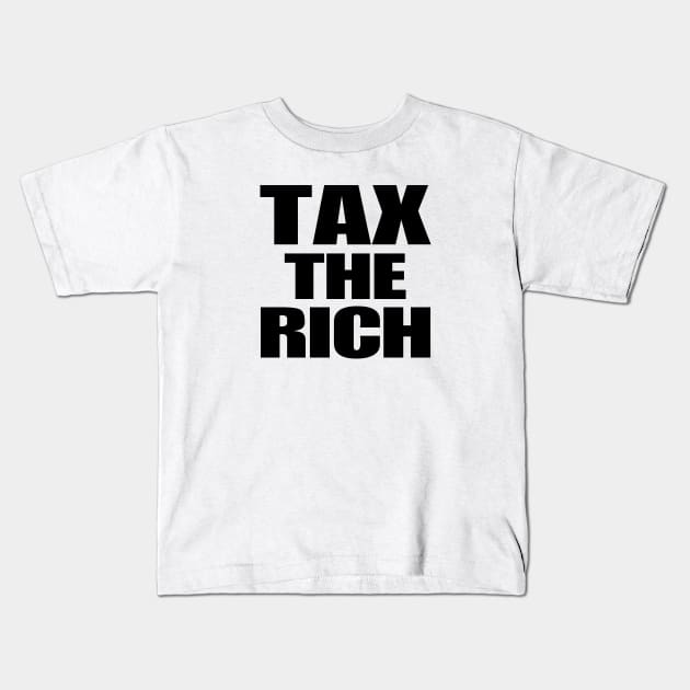 Tax The Rich Kids T-Shirt by CH3Media